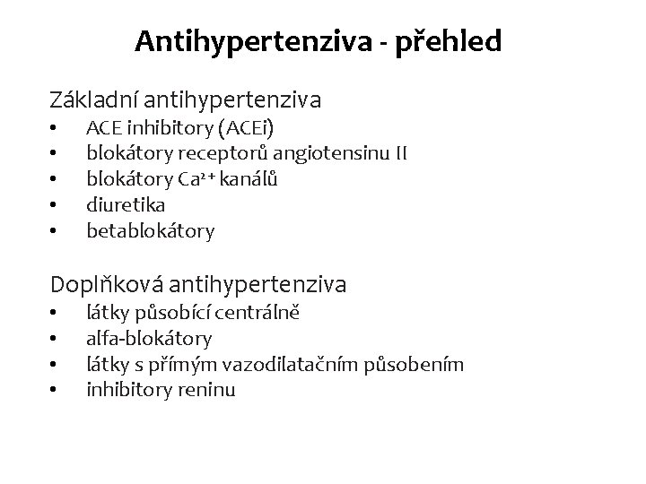 Antihypertenziva - přehled Základní antihypertenziva • • • ACE inhibitory (ACEi) blokátory receptorů angiotensinu Antihypertenziva - přehled Základní antihypertenziva • • • ACE inhibitory (ACEi) blokátory receptorů angiotensinu