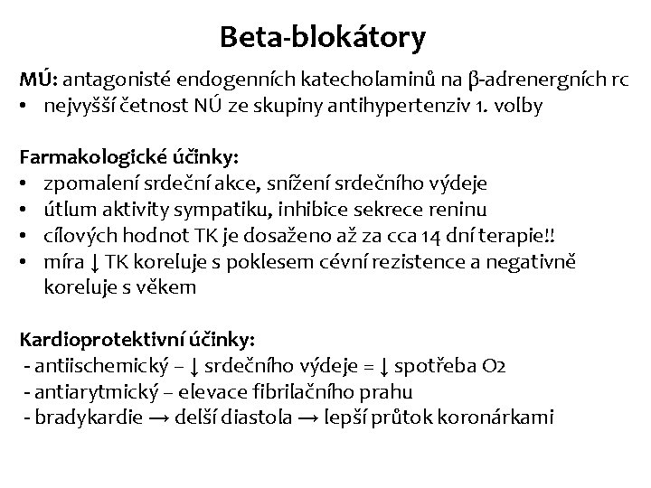 Beta-blokátory MÚ: antagonisté endogenních katecholaminů na β-adrenergních rc • nejvyšší četnost NÚ ze skupiny Beta-blokátory MÚ: antagonisté endogenních katecholaminů na β-adrenergních rc • nejvyšší četnost NÚ ze skupiny