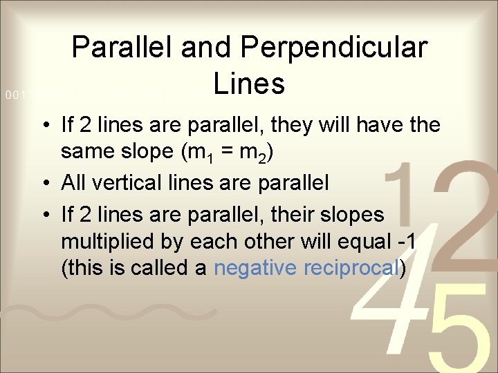 Parallel and Perpendicular Lines • If 2 lines are parallel, they will have the