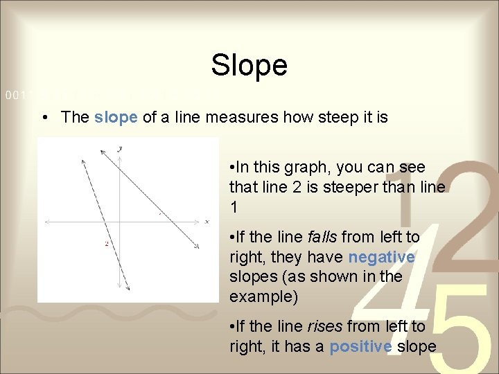 Slope • The slope of a line measures how steep it is • In