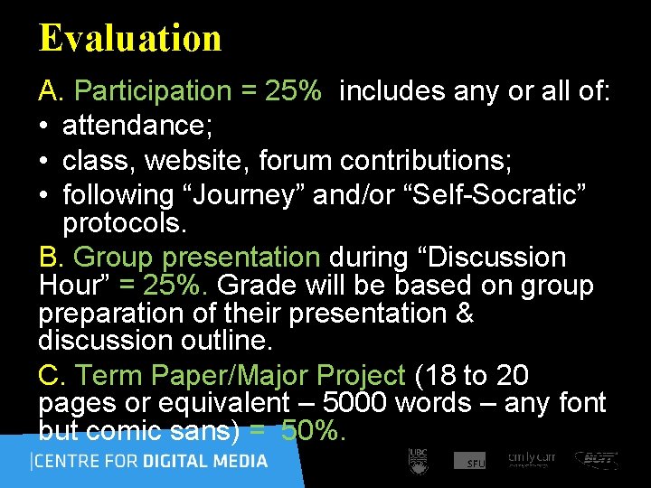 Evaluation A. Participation = 25% includes any or all of: • attendance; • class,