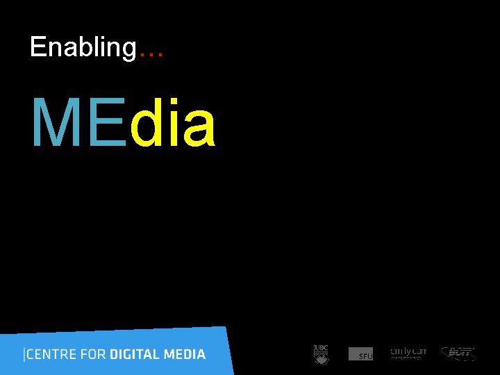 Enabling… MEdia 