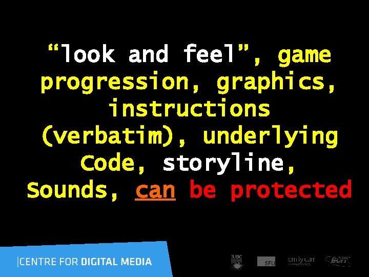 “look and feel”, game progression, graphics, instructions (verbatim), underlying Code, storyline, Sounds, can be