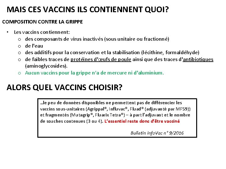 MAIS CES VACCINS ILS CONTIENNENT QUOI? COMPOSITION CONTRE LA GRIPPE • Les vaccins contiennent: