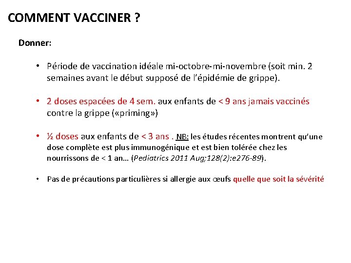 COMMENT VACCINER ? Donner: • Période de vaccination idéale mi-octobre-mi-novembre (soit min. 2 semaines