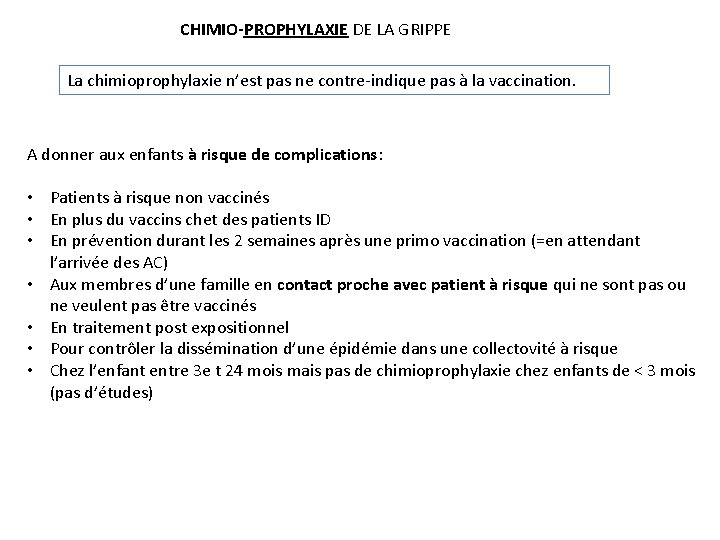 CHIMIO-PROPHYLAXIE DE LA GRIPPE La chimioprophylaxie n’est pas ne contre-indique pas à la vaccination.