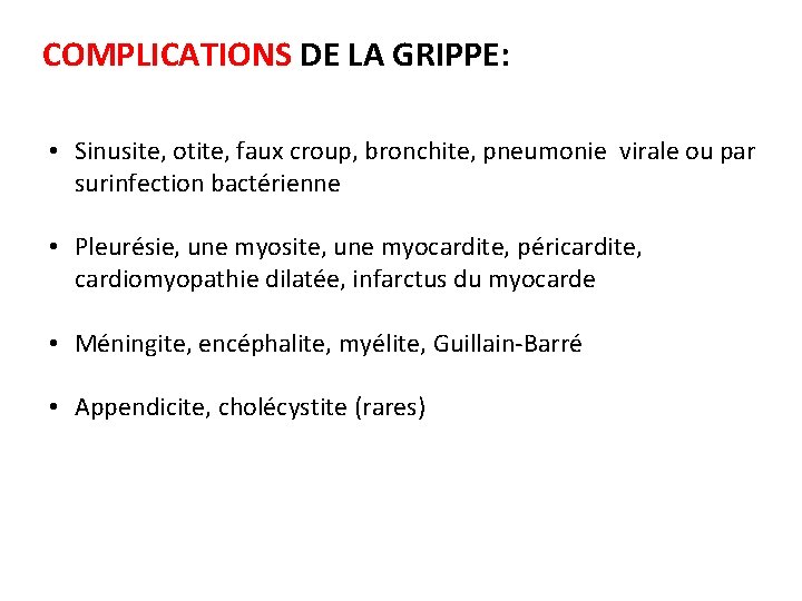 COMPLICATIONS DE LA GRIPPE: • Sinusite, otite, faux croup, bronchite, pneumonie virale ou par