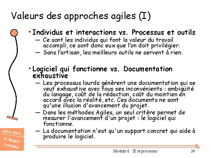 Valeurs des approches agiles (I) • Individus et interactions vs. Processus et outils ―