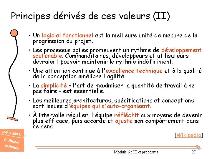 Principes dérivés de ces valeurs (II) • Un logiciel fonctionnel est la meilleure unité