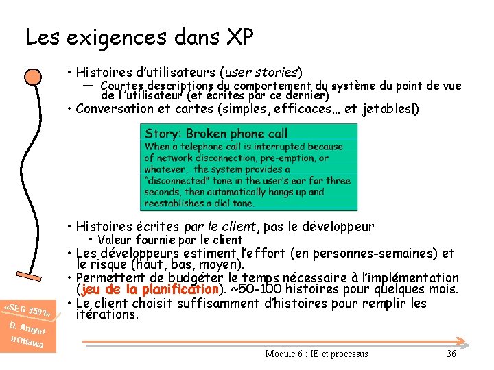 Les exigences dans XP • Histoires d’utilisateurs (user stories) ― Courtes descriptions du comportement