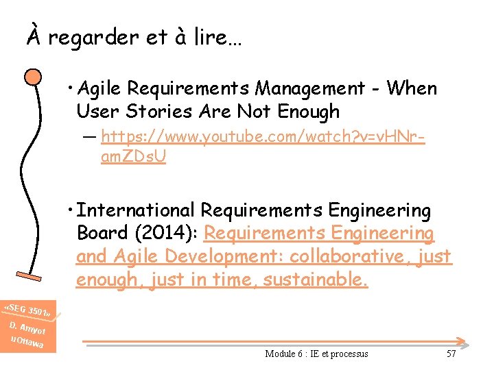 À regarder et à lire… • Agile Requirements Management - When User Stories Are