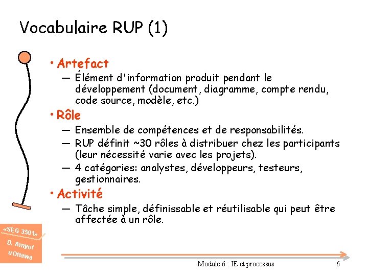 Vocabulaire RUP (1) • Artefact ― Élément d'information produit pendant le développement (document, diagramme,