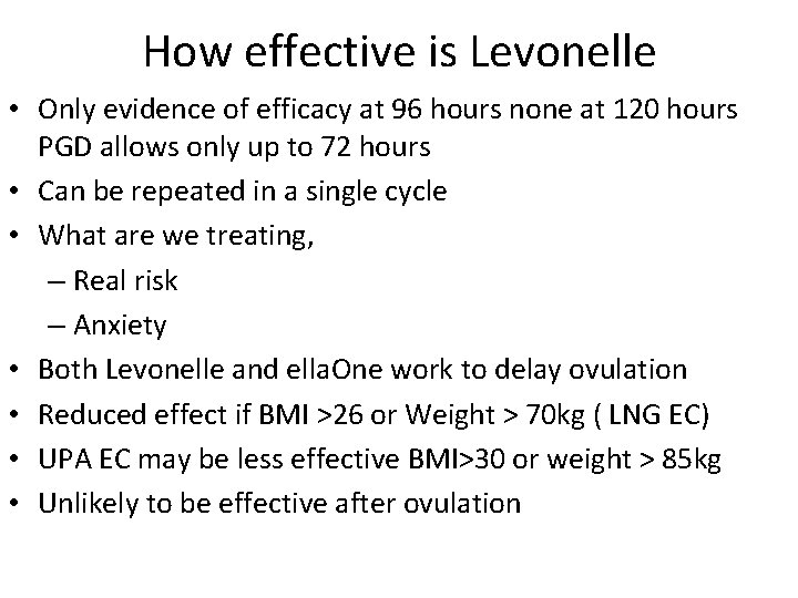 How effective is Levonelle • Only evidence of efficacy at 96 hours none at