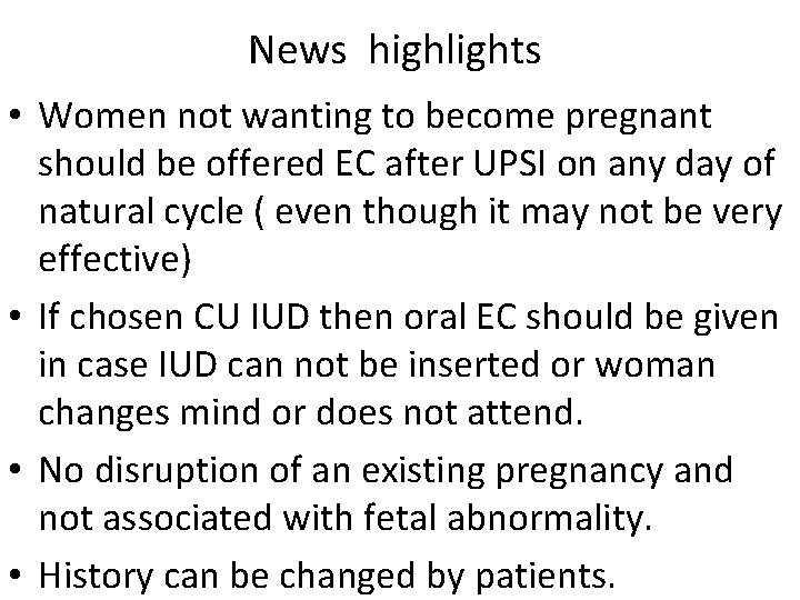 News highlights • Women not wanting to become pregnant should be offered EC after