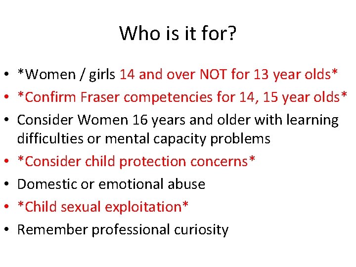 Who is it for? • *Women / girls 14 and over NOT for 13