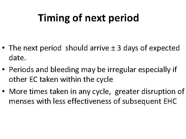 Timing of next period • The next period should arrive ± 3 days of