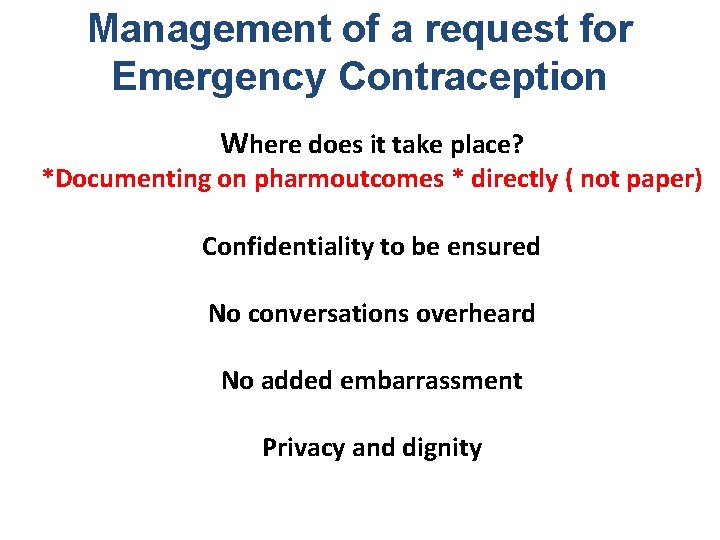 Management of a request for Emergency Contraception Where does it take place? *Documenting on