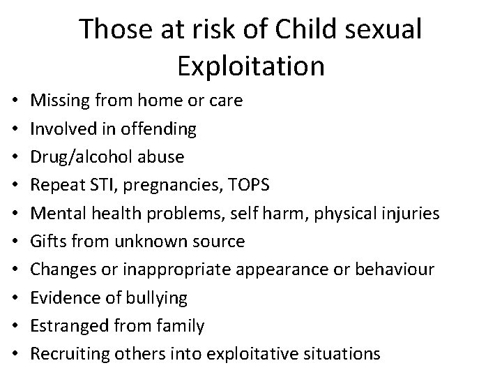 Those at risk of Child sexual Exploitation • • • Missing from home or