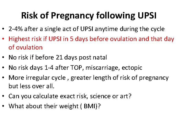 Risk of Pregnancy following UPSI • 2 -4% after a single act of UPSI