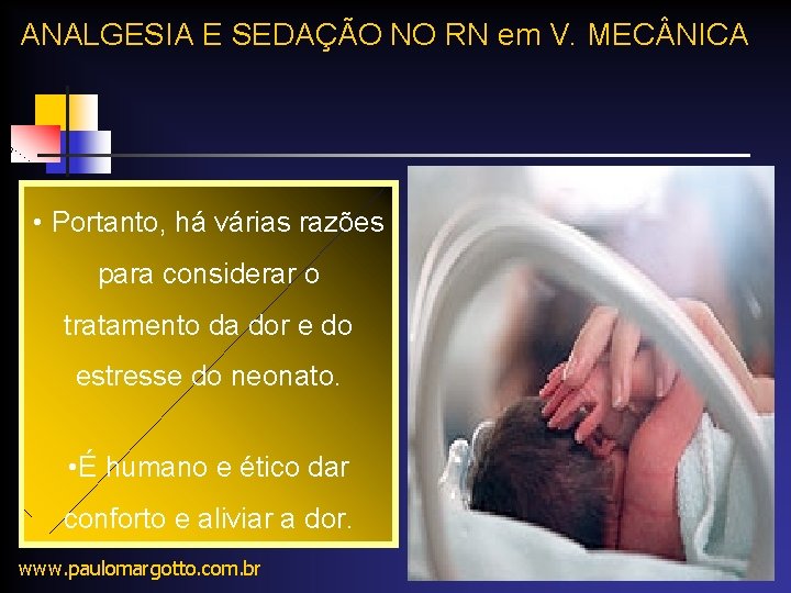 ANALGESIA E SEDAÇÃO NO RN em V. MEC NICA • Portanto, há várias razões