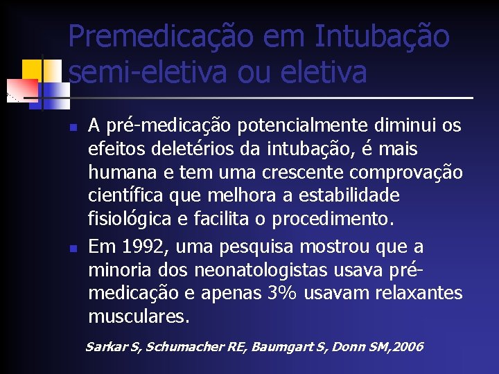 Premedicação em Intubação semi-eletiva ou eletiva n n A pré-medicação potencialmente diminui os efeitos