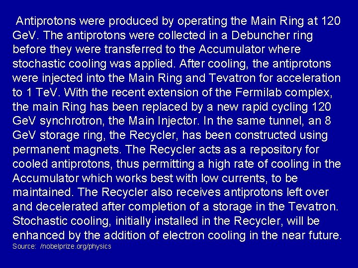 Antiprotons were produced by operating the Main Ring at 120 Ge. V. The antiprotons