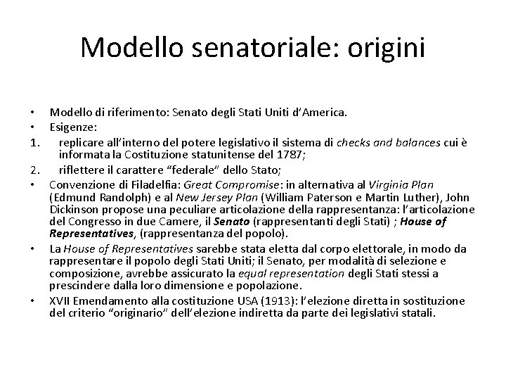 Modello senatoriale: origini • Modello di riferimento: Senato degli Stati Uniti d’America. • Esigenze: