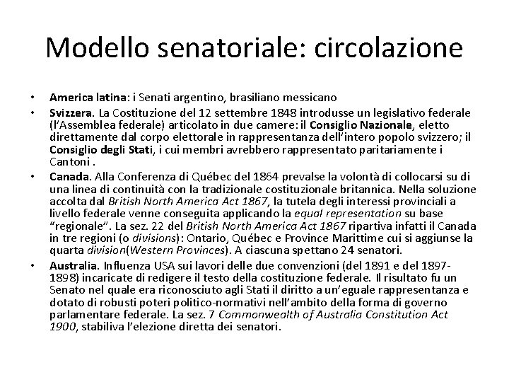 Modello senatoriale: circolazione • • America latina: i Senati argentino, brasiliano messicano Svizzera. La