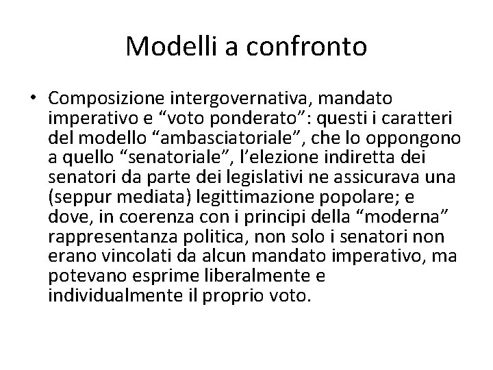 Modelli a confronto • Composizione intergovernativa, mandato imperativo e “voto ponderato”: questi i caratteri