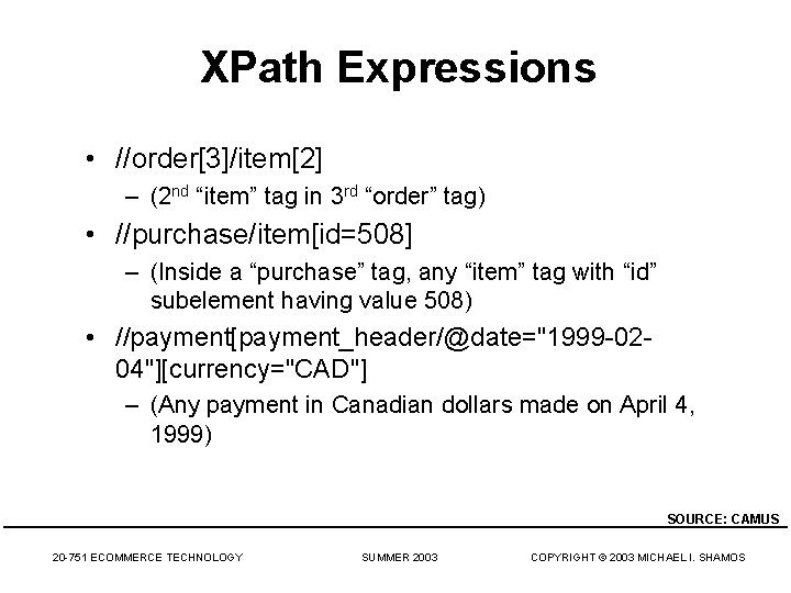 XPath Expressions • //order[3]/item[2] – (2 nd “item” tag in 3 rd “order” tag)