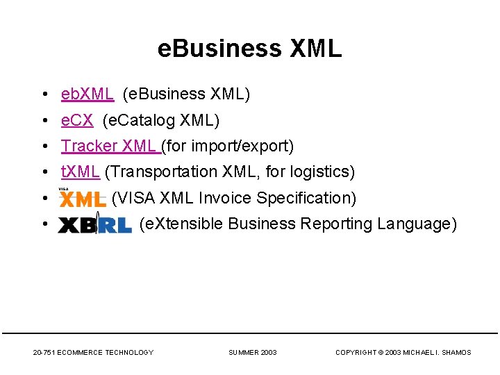 e. Business XML • eb. XML (e. Business XML) • e. CX (e. Catalog