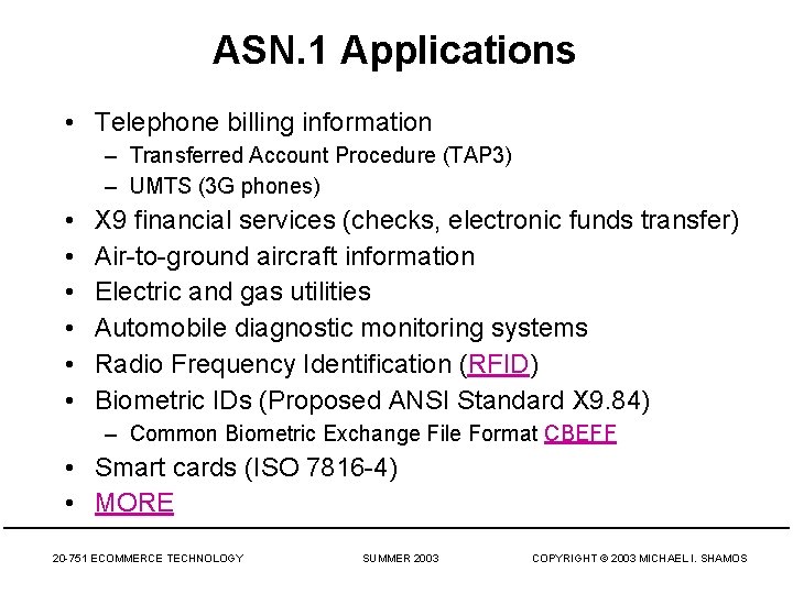 ASN. 1 Applications • Telephone billing information – Transferred Account Procedure (TAP 3) –