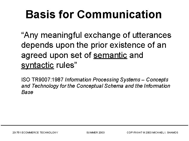 Basis for Communication “Any meaningful exchange of utterances depends upon the prior existence of