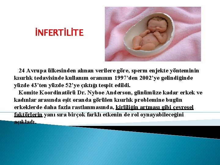 İNFERTİLİTE 24 Avrupa ülkesinden alınan verilere göre, sperm enjekte yönteminin kısırlık tedavisinde kullanım oranının