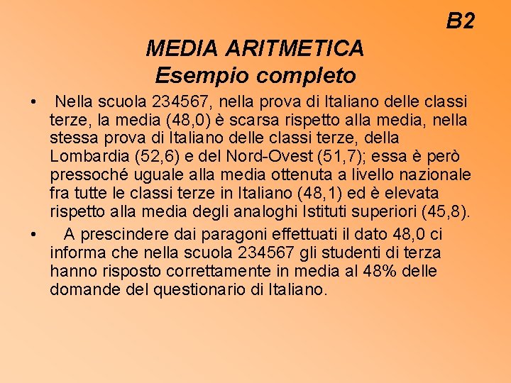 B 2 MEDIA ARITMETICA Esempio completo • Nella scuola 234567, nella prova di Italiano