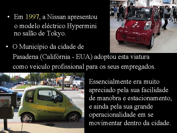  • Em 1997, a Nissan apresentou o modelo eléctrico Hypermini no salão de