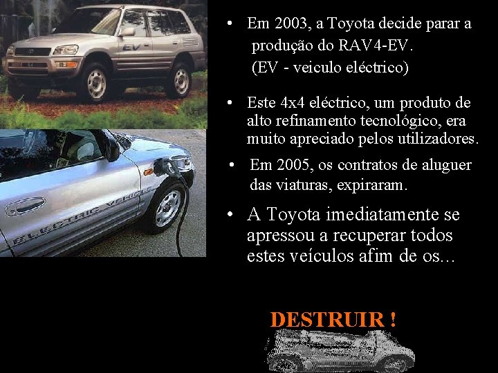  • Em 2003, a Toyota decide parar a produção do RAV 4 -EV.