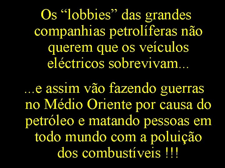 Os “lobbies” das grandes companhias petrolíferas não querem que os veículos eléctricos sobrevivam. .