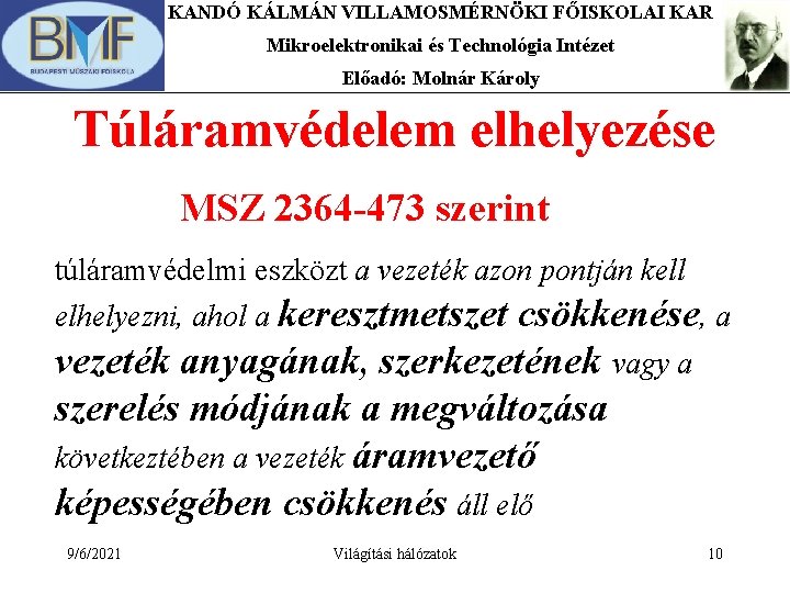 KANDÓ KÁLMÁN VILLAMOSMÉRNÖKI FŐISKOLAI KAR Mikroelektronikai és Technológia Intézet Előadó: Molnár Károly Túláramvédelem elhelyezése