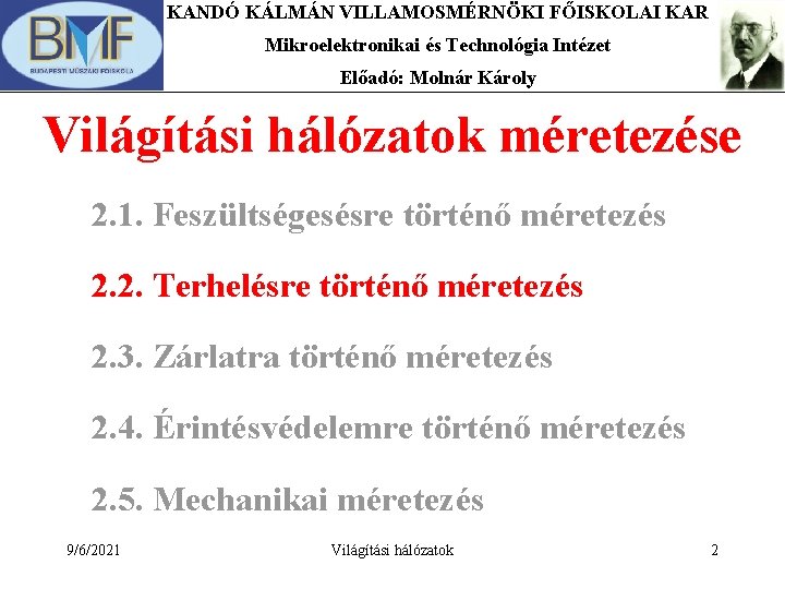 KANDÓ KÁLMÁN VILLAMOSMÉRNÖKI FŐISKOLAI KAR Mikroelektronikai és Technológia Intézet Előadó: Molnár Károly Világítási hálózatok