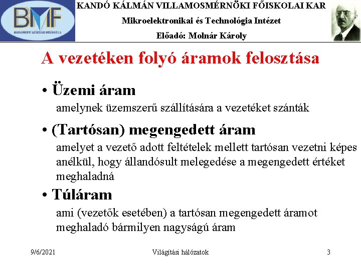 KANDÓ KÁLMÁN VILLAMOSMÉRNÖKI FŐISKOLAI KAR Mikroelektronikai és Technológia Intézet Előadó: Molnár Károly A vezetéken