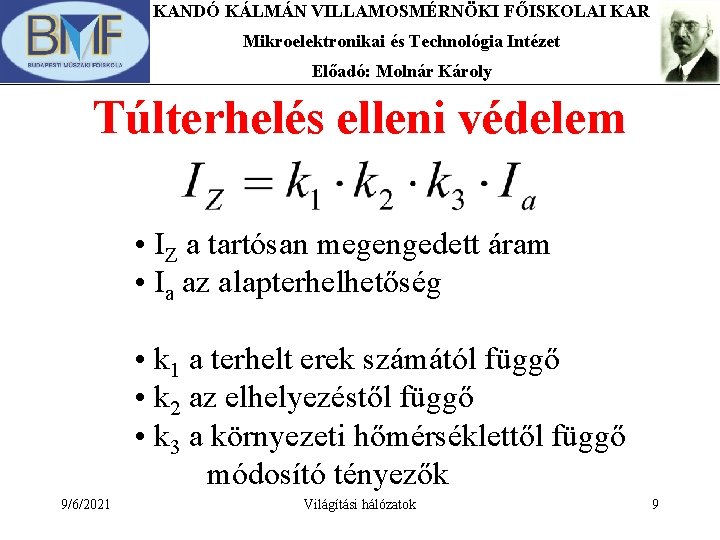 KANDÓ KÁLMÁN VILLAMOSMÉRNÖKI FŐISKOLAI KAR Mikroelektronikai és Technológia Intézet Előadó: Molnár Károly Túlterhelés elleni