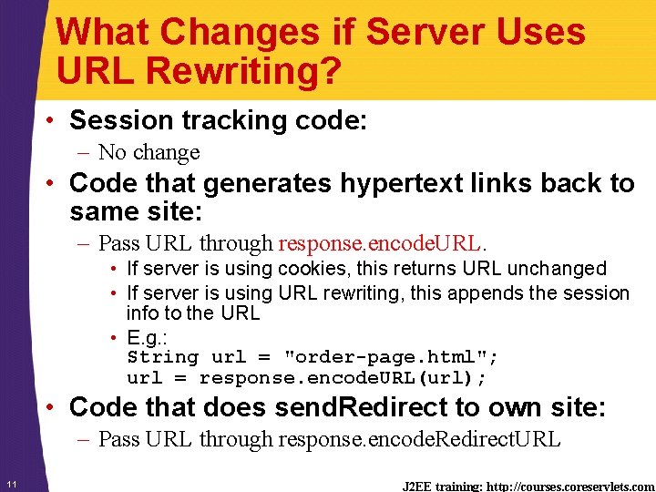 What Changes if Server Uses URL Rewriting? • Session tracking code: – No change