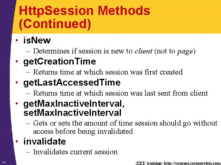 Http. Session Methods (Continued) • is. New – Determines if session is new to