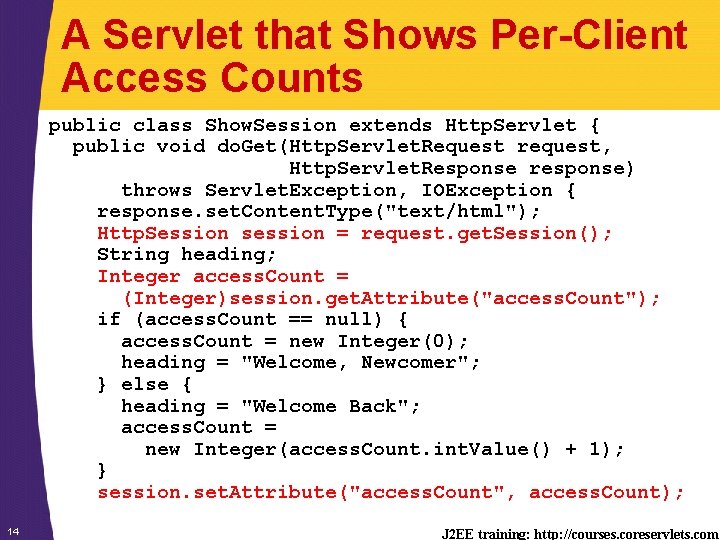 A Servlet that Shows Per-Client Access Counts public class Show. Session extends Http. Servlet