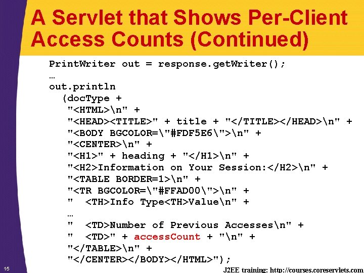 A Servlet that Shows Per-Client Access Counts (Continued) Print. Writer out = response. get.