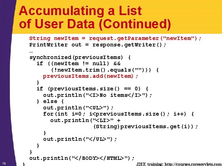 Accumulating a List of User Data (Continued) String new. Item = request. get. Parameter("new.