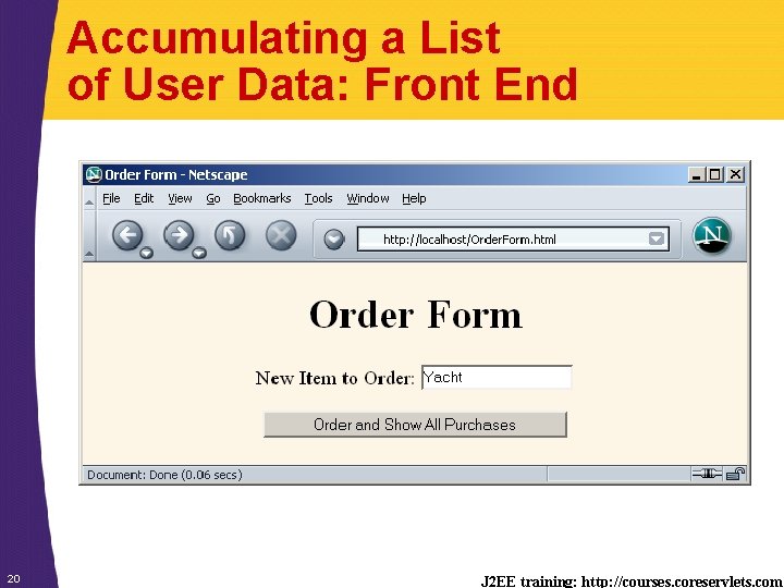 Accumulating a List of User Data: Front End 20 J 2 EE training: http: