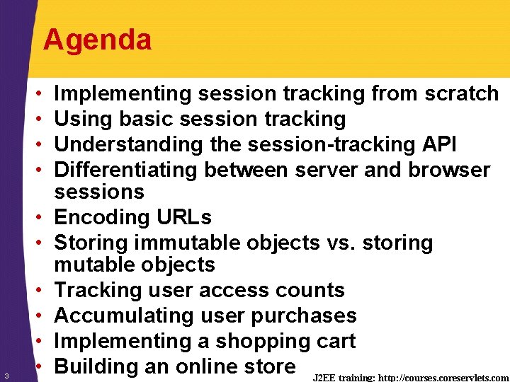 Agenda • • • 3 • • Implementing session tracking from scratch Using basic