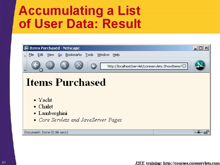 Accumulating a List of User Data: Result 21 J 2 EE training: http: //courses.